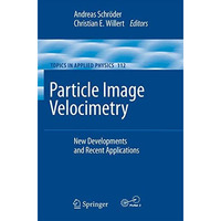 Particle Image Velocimetry: New Developments and Recent Applications [Paperback]