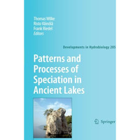 Patterns and Processes of Speciation in Ancient Lakes: Proceedings of the Fourth [Paperback]