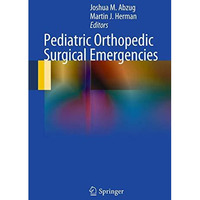 Pediatric Orthopedic Surgical Emergencies [Hardcover]