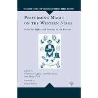 Performing Magic on the Western Stage: From the Eighteenth Century to the Presen [Paperback]