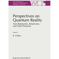 Perspectives on Quantum Reality: Non-Relativistic, Relativistic, and Field-Theor [Hardcover]