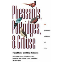 Pheasants, Partridges, and Grouse: A Guide to the Pheasants, Partridges, Quails, [Hardcover]