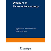 Pioneers in Neuroendocrinology [Paperback]