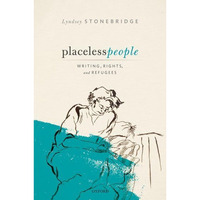 Placeless People: Writings, Rights, and Refugees [Hardcover]
