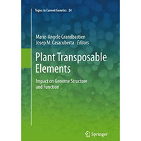 Plant Transposable Elements: Impact on Genome Structure and Function [Paperback]