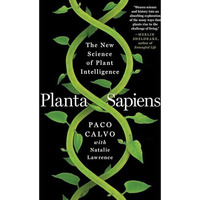 Planta Sapiens: The New Science of Plant Intelligence [Paperback]