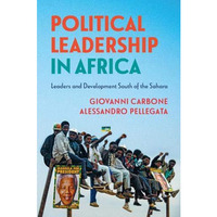 Political Leadership in Africa: Leaders and Development South of the Sahara [Paperback]