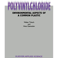 Polyvinylchloride: Environmental Aspects of a Common Plastic [Hardcover]