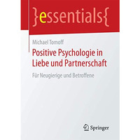 Positive Psychologie in Liebe und Partnerschaft: F?r Neugierige und Betroffene [Paperback]