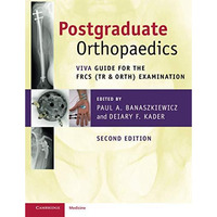 Postgraduate Orthopaedics: Viva Guide for the FRCS (Tr & Orth) Examination [Paperback]