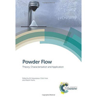 Powder Flow: Theory, Characterisation and Application [Hardcover]