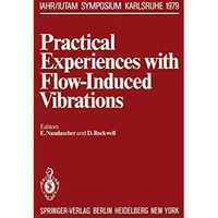 Practical Experiences with Flow-Induced Vibrations: Symposium Karlsruhe/Germany  [Paperback]
