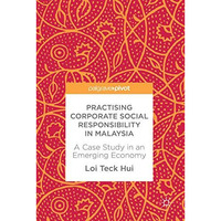 Practising Corporate Social Responsibility in Malaysia: A Case Study in an Emerg [Hardcover]