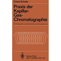 Praxis der Kapillar-Gas-Chromatographie: Mit Beispielen aus Lebensmittel- und Um [Paperback]
