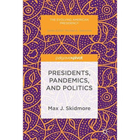 Presidents, Pandemics, and Politics [Hardcover]