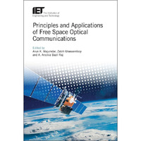 Principles and Applications of Free Space Optical Communications [Hardcover]