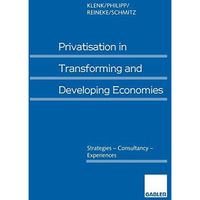 Privatisation in Transforming and Developing Economies: Strategies  Consultancy [Paperback]