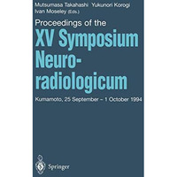 Proceedings of the XV Symposium Neuroradiologicum: Kumamoto, 25 September  1 Oc [Paperback]