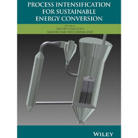Process Intensification for Sustainable Energy Conversion [Hardcover]