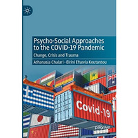 Psycho-Social Approaches to the Covid-19 Pandemic: Change, Crisis and Trauma [Hardcover]