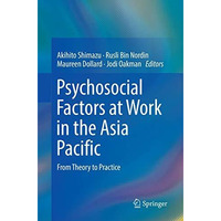 Psychosocial Factors at Work in the Asia Pacific: From Theory to Practice [Paperback]