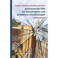 Psychosoziale Hilfe bei Katastrophen und komplexen Schadenslagen: Lessons Learne [Paperback]
