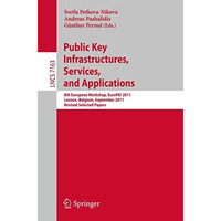 Public Key Infrastructures, Services and Applications: 8th European Workshop, Eu [Paperback]