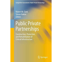 Public Private Partnerships: Construction, Protection, and Rehabilitation of Cri [Hardcover]