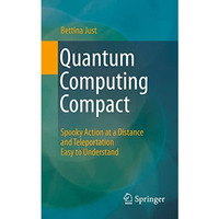 Quantum Computing Compact: Spooky Action at a Distance and Teleportation Easy to [Paperback]