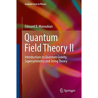 Quantum Field Theory II: Introductions to Quantum Gravity, Supersymmetry and Str [Hardcover]