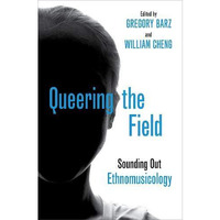 Queering the Field: Sounding Out Ethnomusicology [Paperback]