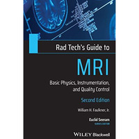 Rad Tech's Guide to MRI: Basic Physics, Instrumentation, and Quality Control [Paperback]