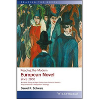 Reading the Modern European Novel since 1900: A Critical Study of Major Fiction  [Hardcover]