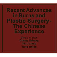 Recent Advances in Burns and Plastic Surgery  The Chinese Experience [Paperback]