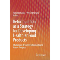 Reformulation as a Strategy for Developing Healthier Food Products: Challenges,  [Paperback]