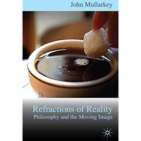 Refractions of Reality: Philosophy and the Moving Image [Hardcover]