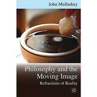 Refractions of Reality: Philosophy and the Moving Image [Paperback]