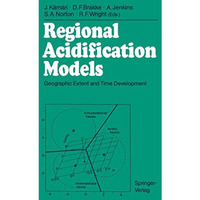 Regional Acidification Models: Geographic Extent and Time Development [Paperback]