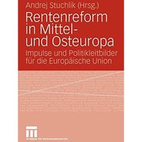 Rentenreform in Mittel- und Osteuropa: Impulse und Politikleitbilder f?r die Eur [Paperback]