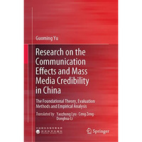 Research on the Communication Effects and Mass  Media Credibility in China: The  [Hardcover]