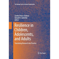 Resilience in Children, Adolescents, and Adults: Translating Research into Pract [Paperback]