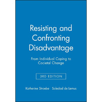 Resisting and Confronting Disadvantage: From Individual Coping to Cocietal Chang [Paperback]