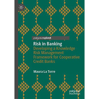 Risk in Banking: Developing a Knowledge Risk Management Framework for Cooperativ [Hardcover]