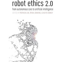 Robot Ethics 2.0: From Autonomous Cars to Artificial intelligence [Paperback]