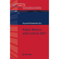 Robot Motion and Control 2007 [Paperback]