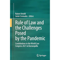 Rule of Law and the Challenges Posed by the Pandemic: Contributions to the World [Hardcover]