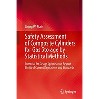 Safety Assessment of Composite Cylinders for Gas Storage by Statistical Methods: [Hardcover]