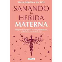Sanando la herida materna / Healing the Maternal Wound [Paperback]