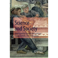 Science and Society: Understanding Scientific Methodology, Energy, Climate, and  [Paperback]