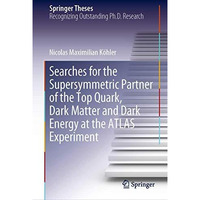 Searches for the Supersymmetric Partner of the Top Quark, Dark Matter and Dark E [Hardcover]